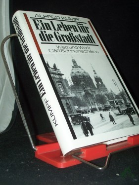 Artikelbild des Artikels “Ein Leben für die Grossstadt : Weg u. Werk Carl Sonnenscheins / Alfred Kumpf “