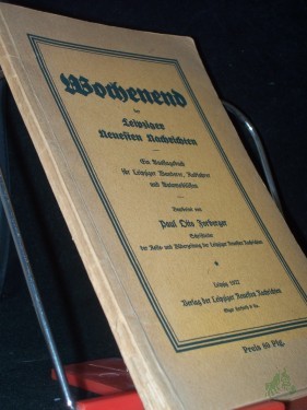 Artikelbild des Artikels “Wochenend der Leipziger Neuesten Nachrichten : Vorschläge f. Leipziger Ausflüge zu Fuß, mit Rad, Bahn u. Auto / Paul Otto Forberger Anh.: 