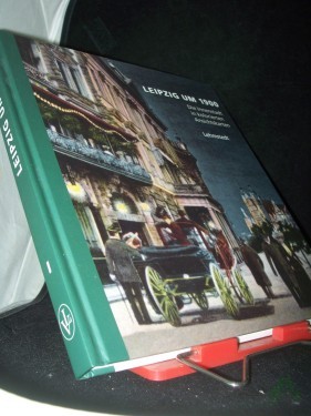 Artikelbild des Artikels “Leipzig um 1900 Teil: Bd. 1., Die Innenstadt in kolorierten Ansichtskarten aus dem Archiv des Leibniz-Instituts für Länderkunde Leipzig e.V. “