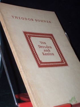 Artikelbild des Artikels “Von Dresden nach Kanton : Der dt. Chinakaufmann v. Carlowitz / Theodor Bohner “