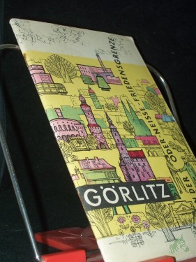 Artikelbild des Artikels “Görlitz : Führer durch d. alte u. neue Stadt an d. Oder-Neiße-Friedensgrenze / [Red.: Alfred Kogel u. a.] “