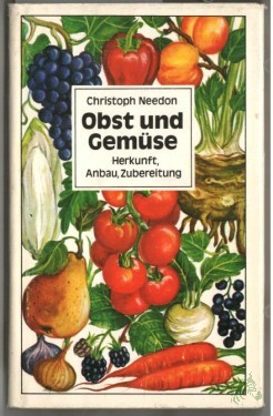 Artikelbild des Artikels “Obst und Gemüse : Herkunft, Anbau, Zubereitung / Christoph Needon “