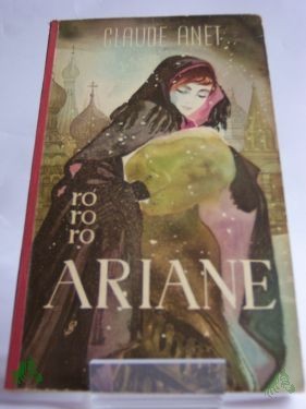 Artikelbild des Artikels “Ariane : Ein russisches Mädchen / Claude Anet. Aus d. Franz. ins Dt. übertr. von Georg Schwarz “