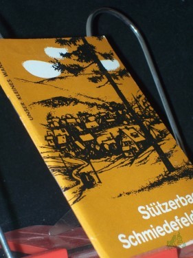 Artikelbild des Artikels “Stützerbach, Schmiedefeld a[m] R[ennsteig] / von Gertrud Möller u. Paul Köhler. [Fotos: Werner Remd. Kt.-Skizze: Erhart Kundisch] “