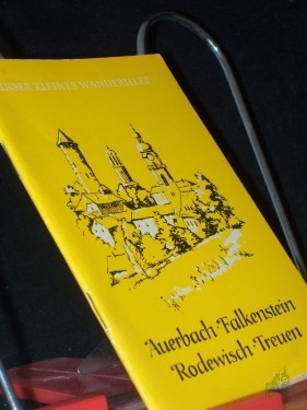 Artikelbild des Artikels “Unser kleines Wanderheft Teil: H. 108., Auerbach, Falkenstein, Rodewisch, Treuen / Friedrich Barthel ; Kurt Morgner ; Oskar Petzoldt “
