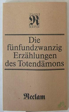Product image of the product “Die fünfundzwanzig Erzählungen des Totendämons : aus d. Sanskrit / Übers., Nachw. u. Anm. von Eva Ritschl u. Maria Schetelich ”