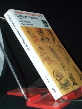 Product image of the product “Caspar Hauser oder die Trägheit des Herzens : Roman / Jakob Wassermann ”