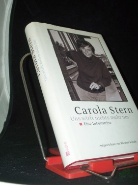 Product image of the product “Uns wirft nichts mehr um : eine Lebensreise / Carola Stern. Aufgezeichnet von Thomas Schadt ”