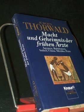 Artikelbild des Artikels “Macht und Geheimnis der frühen Ärzte : Ägypten, Babylonien, Indien, China, Mexiko, Peru / Jürgen Thorwald “