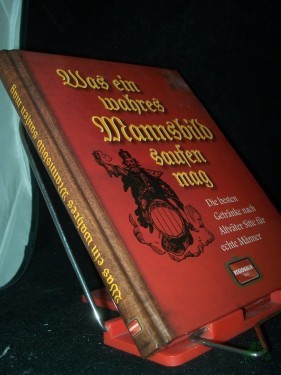 Artikelbild des Artikels “Was ein wahres Mannsbild saufen mag : die besten Getränke nach Altväter Sitte für echte Männer “