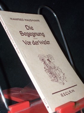 Artikelbild des Artikels “Die Begegnung Vor der Weser 2 Erzählgn mit e. autobiograph. Nachw. / Manfred Hausmann “