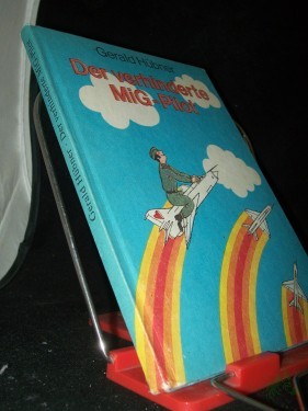 Product image of the product “Der verhinderte MiG-Pilot : Geschichten aus d. Soldatenalltag / Gerald Hübner. [Ill. von Harri Parschau] ”