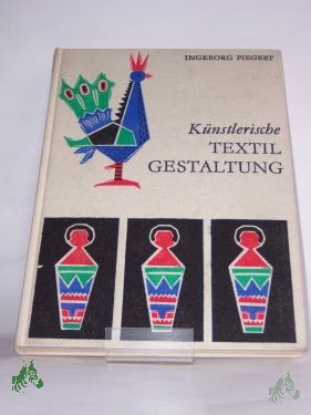 Artikelbild des Artikels “Künstlerische Textilgestaltung : angewandtes schöpferisches Gestalten mit Stroh, Bast, Leder u. Textilien / Ingeborg Fiegert “