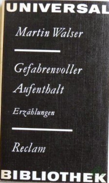 Artikelbild des Artikels “Gefahrenvoller Aufenthalt : Erzählungen / Martin Walser. [Ausw. u. Nachw. von Klaus Pezold] “