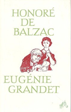Artikelbild des Artikels “Eugénie Grandet : Roman / [dt. von Alice u. Hans Seiffert] Die Muse der Provinz : Roman / [dt. von Gerhard Lazarus. Die Übertr. d. Gedichte besorgte Martin Remané]. Honoré de Balzac “