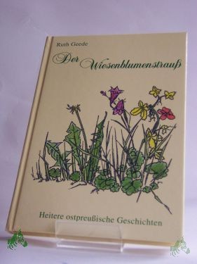 Artikelbild des Artikels “Der Wiesenblumenstrauß, heitere ostpreußische Geschichten “
