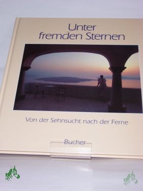 Artikelbild des Artikels “Unter fremden Sternen : von d. Sehnsucht nach d. Ferne / Photogr. Paul Gerhard “