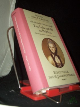 Artikelbild des Artikels “Ich bin mehr Herz als Kopf : e. Lebensbild in Briefen / Sophie von LaRoche. Hrsg. von Michael Maurer “