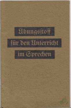 Artikelbild des Artikels “Übungsstoff für den Unterricht im Sprechen / Hrsg. vom Dt. Verein f. Stimmbildg (Lehrweise Prof. Engel) e. V. “