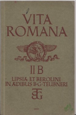 Artikelbild des Artikels “VITA ROMANA, II B Lipsia ET BEROLINI IN AEDIBUS B G TEUBNERI, verfasst von Fr. Wolff “