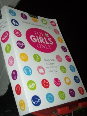 Artikelbild des Artikels “For girls only : alles, was im Leben wichtig ist ; von A bis Z / Sonja Feertchak & Catel “