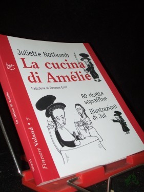 Artikelbild des Artikels “La cucina di Amélie. 80 ricette sopraffine Nothomb, Juliette; Jul and Corsi, E. “