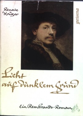 Artikelbild des Artikels “Licht auf dunklem Grund : Ein Rembrandt-Roman / Renate Krüger “