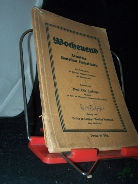 Artikelbild des Artikels “Wochenend der Leipziger Neuesten Nachrichten : Vorschläge f. Leipziger Ausflüge zu Fuß, mit Rad, Bahn u. Auto / Paul Otto Forberger Anh.: 