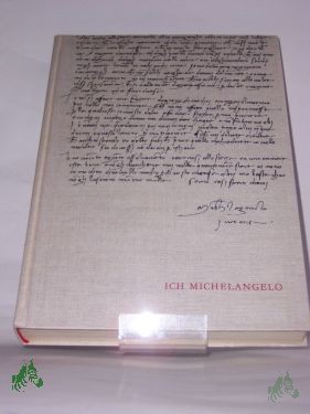 Artikelbild des Artikels “Ich Michelangelo : Briefe, Dichtgn u. Gespräche in e. Ausw. / Hrsg. v. Fritz Erpel “
