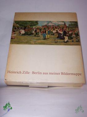 Artikelbild des Artikels “Berlin aus meiner Bildermappe / Heinrich Zille. Mit Versen von Heinz Kahlau. Hrsg. von Gerhard Flügge u. Margarete Köhler-Zille “