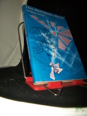 Artikelbild des Artikels “Das strahlende Metall : Leben u. Werk von Pierre Curie u. Marie Curie-Sk?odowska / Wilhelm Strube. [Ill. von Renate Jessel] “