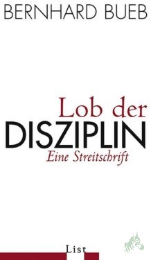 Artikelbild des Artikels “Lob der Disziplin : eine Streitschrift / Bernhard Bueb “