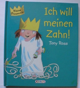 Product image of the product “Ich will meinen Zahn! / Tony Ross. [Übers. aus dem Engl.: Christiane Bergfeld] ”