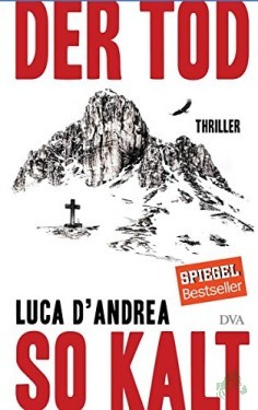 Artikelbild des Artikels “Der Tod so kalt : Thriller / Luca D' Andrea ; aus dem Italienischen von Verena Koskull “