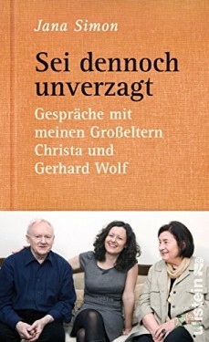 Artikelbild des Artikels “Sei dennoch unverzagt : Gespräche mit meinen Großeltern Christa und Gerhard Wolf / Jana Simon “