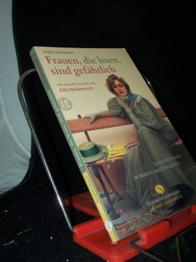 Artikelbild des Artikels “Frauen, die lesen, sind gefährlich : lesende Frauen in Malerei und Fotografie / Stefan Bollmann. Mit einem Vorw. von Elke Heidenreich “