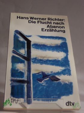 Artikelbild des Artikels “Die Flucht nach Abanon : Erzählung / Hans Werner Richter “