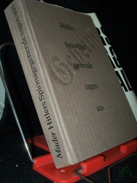 Artikelbild des Artikels “Hitlers Spionagegenerale sagen aus : ein Dokumentarbericht über Aufbau, Struktur u. Operationen d. OKW-Geheimdienstamtes Ausland, Abwehr; mit e. Chronologie seiner Einsätze von 1933 bis 1944 / von Julius Mader “