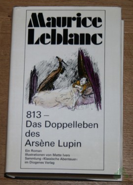 Artikelbild des Artikels “813 - Das Doppelleben des Arsène Lupin EIN ROMAN ILLUSTRATIONEN VON MEETE IVERS; SAMMLUNG KLASSISCHE ABENTEUER IM DIOGENES VERLAG “