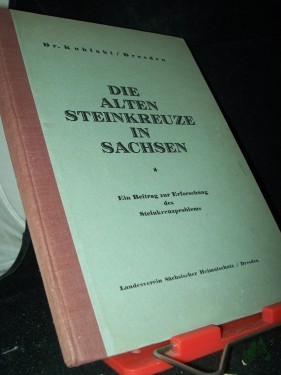 Artikelbild des Artikels “Kuhfahl, Gustav Adolf: Die alten Steinkreuze in Sachsen Teil: [Hauptw.]. “