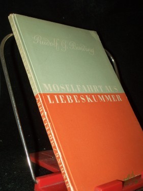 Artikelbild des Artikels “Moselfahrt aus Liebeskummer : Novelle in e. Landschaft / Rudolf G. Binding “