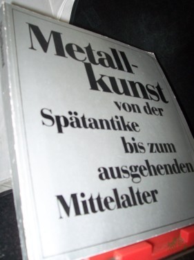 Product image of the product “Metallkunst von der Spätantike bis zum ausgehenden Mittelalter : wiss. Konferenz anlässl. d. Ausstellung 