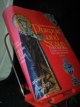 Artikelbild des Artikels “Purpur und Staub : Theodora, Kaiserin von Byzanz / Odile Weulersse. Aus dem Franz. von Dorothee Asendorf “