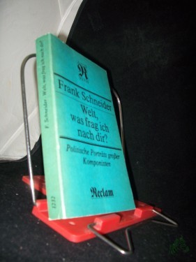 Artikelbild des Artikels “Welt, was frag ich nach dir? : Polit. Portr. grosser Komponisten / Frank Schneider “