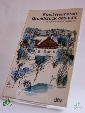Artikelbild des Artikels “Grundstück gesucht : e. Traum u. seine Wirklichkeit / Ernst Heimeran “