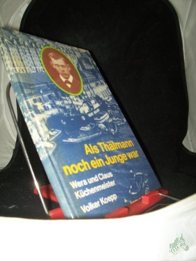Product image of the product “Als Thälmann noch ein Junge war / Wera u. Claus Küchenmeister ; Volker Koepp ”