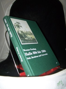 Artikelbild des Artikels “Halle 806 bis 1806 : Salz, Residenz und Universität ; eine Einführung in die Stadtgeschichte / von Werner Freitag unter Mitarb. von Andrea Thiele “