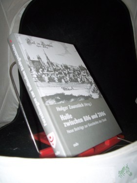 Artikelbild des Artikels “Halle zwischen 806 und 2006 : neue Beiträge zur Geschichte der Stadt / Holger Zaunstöck (Hg.) “