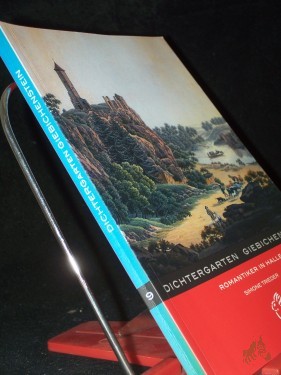 Product image of the product “Dichtergarten Giebichenstein : Romantiker in Halle / Simone Trieder. [Hrsg.: Peter Gerlach und Moritz Götze] ”