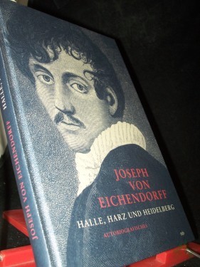 Artikelbild des Artikels “Halle, Harz und Heidelberg : Autobiografisches / Joseph von Eichendorff. Hrsg. von Heidi Ritter und Eva Scherf “